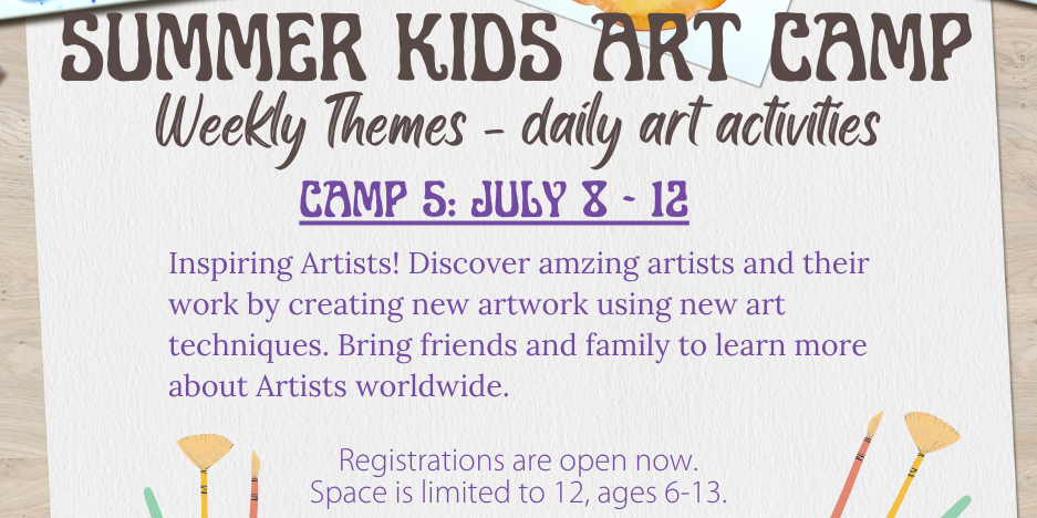 Camp 5 - July 8-12- Inspiring Artists - discover Artists and use their thechniques